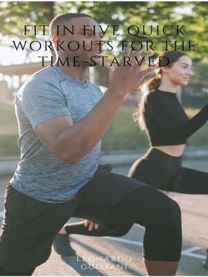 cover image of Fit in Five Quick Workouts for the Time-Starved